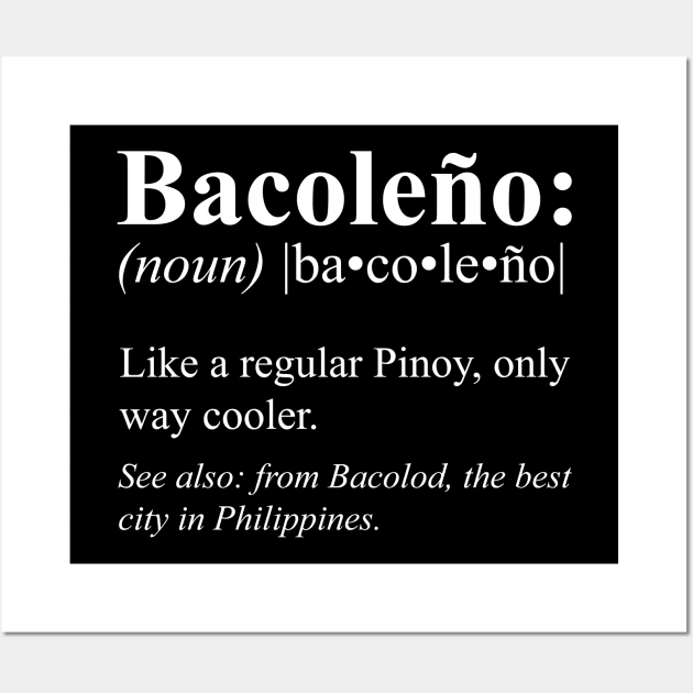 Pinoy Bacolod Philippines Gift - Bacoleño Definition Wall Art by HispanicStore